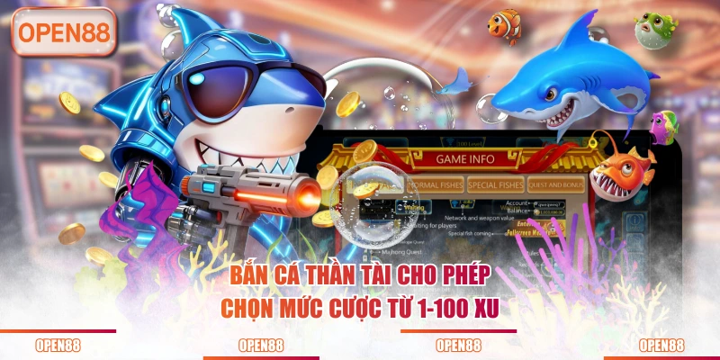 Bắn cá thần tài cho phép chọn mức cược từ 1-100 xu