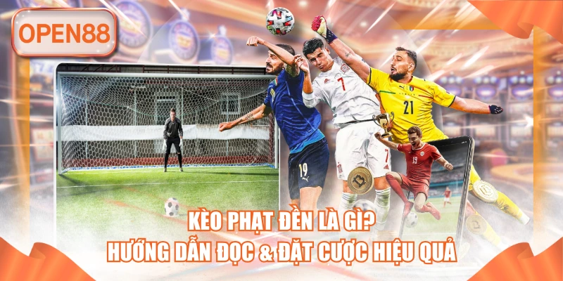 Kèo Phạt Đền Là Gì? Hướng Dẫn Đọc & Đặt Cược Hiệu Quả