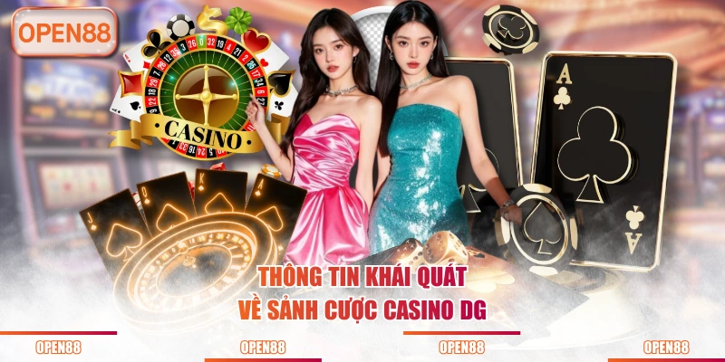 Thông tin khái quát về sảnh cược Casino DG